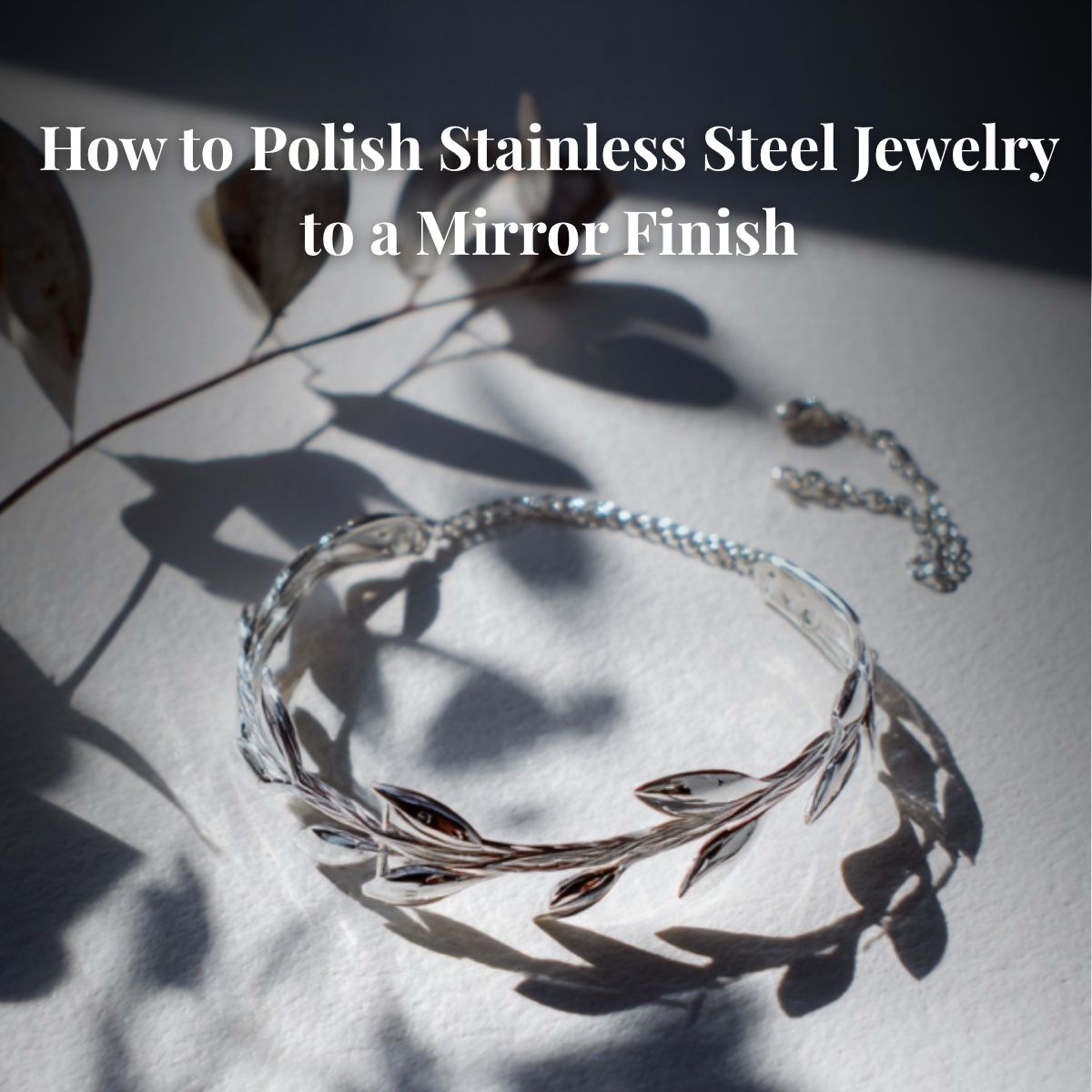 How to Polish Stainless Steel Jewelry to a Mirror Finish